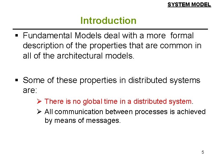 SYSTEM MODEL Introduction § Fundamental Models deal with a more formal description of the SYSTEM MODEL Introduction § Fundamental Models deal with a more formal description of the