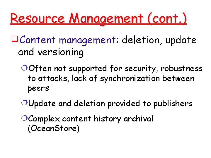 Resource Management (cont. ) Content management: deletion, update and versioning Often not supported for Resource Management (cont. ) Content management: deletion, update and versioning Often not supported for