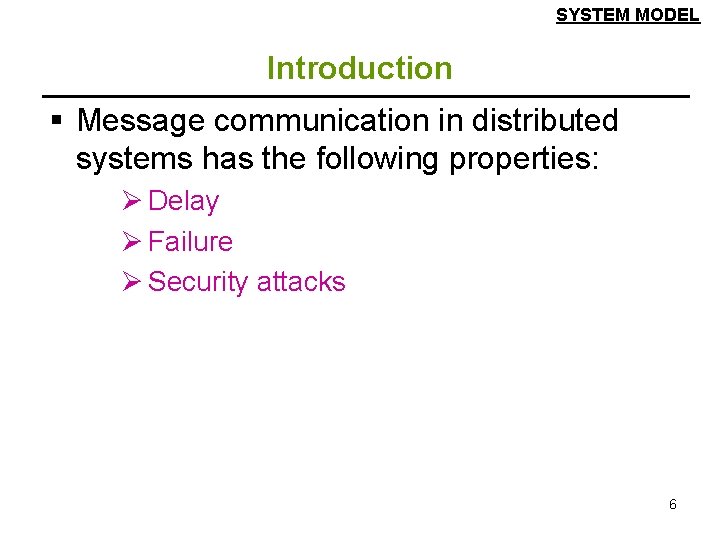 SYSTEM MODEL Introduction § Message communication in distributed systems has the following properties: Ø SYSTEM MODEL Introduction § Message communication in distributed systems has the following properties: Ø
