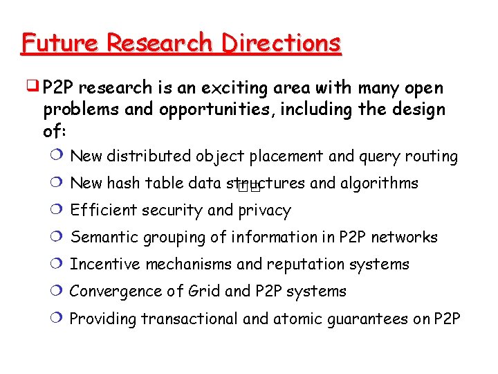 Future Research Directions P 2 P research is an exciting area with many open Future Research Directions P 2 P research is an exciting area with many open