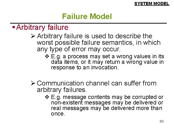 SYSTEM MODEL Failure Model § Arbitrary failure Ø Arbitrary failure is used to describe SYSTEM MODEL Failure Model § Arbitrary failure Ø Arbitrary failure is used to describe