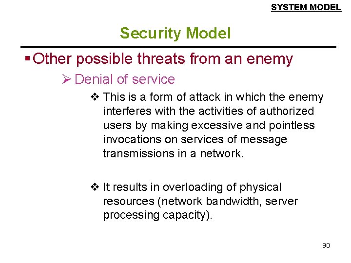 SYSTEM MODEL Security Model § Other possible threats from an enemy Ø Denial of SYSTEM MODEL Security Model § Other possible threats from an enemy Ø Denial of