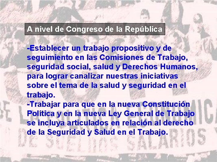 A nivel de Congreso de la República -Establecer un trabajo propositivo y de seguimiento