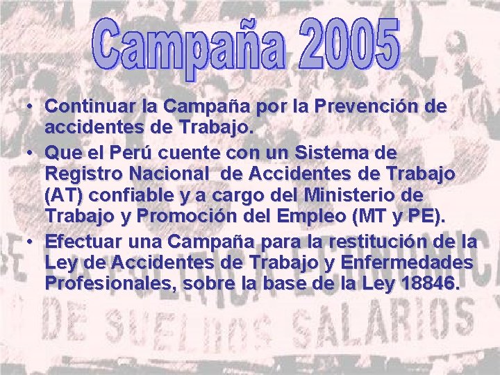  • Continuar la Campaña por la Prevención de accidentes de Trabajo. • Que