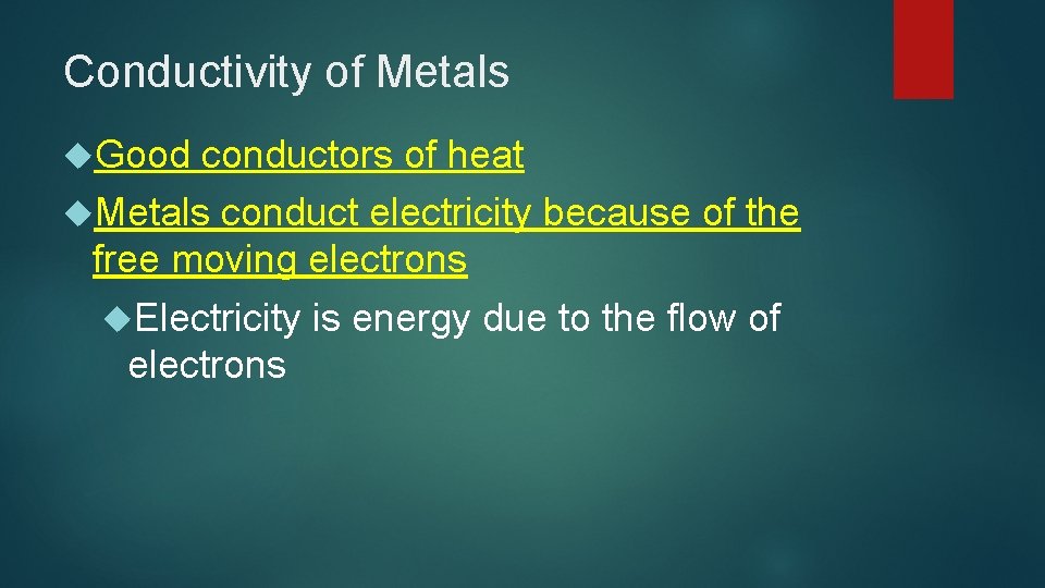 Conductivity of Metals Good conductors of heat Metals conduct electricity because of the free