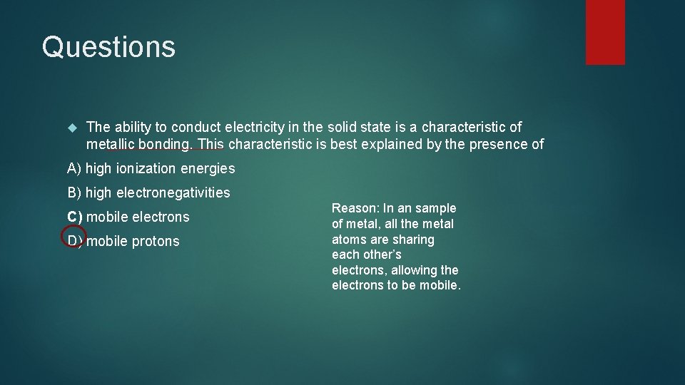 Questions The ability to conduct electricity in the solid state is a characteristic of