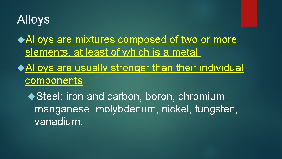 Alloys are mixtures composed of two or more elements, at least of which is