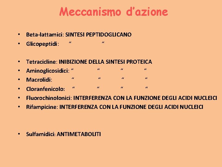 Meccanismo d’azione • Beta-lattamici: SINTESI PEPTIDOGLICANO • Glicopeptidi: “ “ • • • Tetracicline: