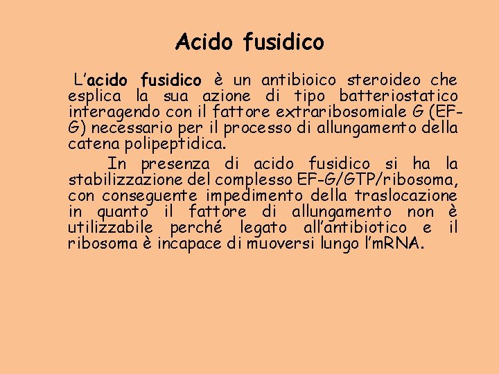 Acido fusidico L’acido fusidico è un antibioico steroideo che esplica la sua azione di