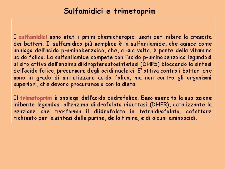 Sulfamidici e trimetoprim I sulfamidici sono stati i primi chemioterapici usati per inibire la