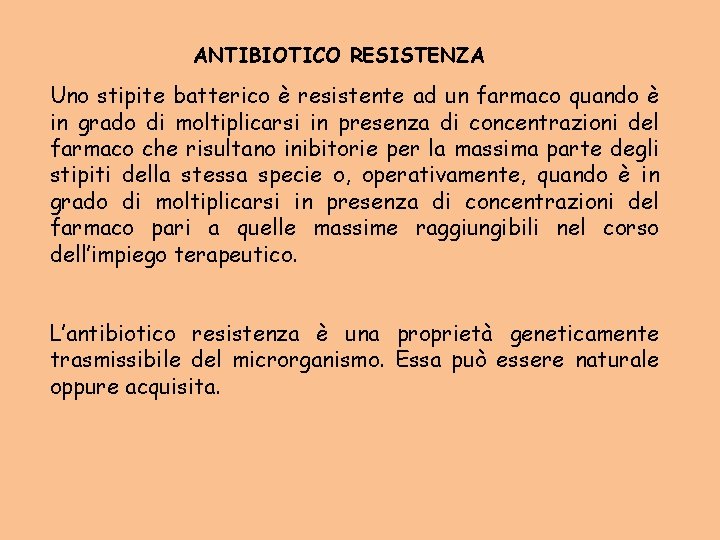 ANTIBIOTICO RESISTENZA Uno stipite batterico è resistente ad un farmaco quando è in grado