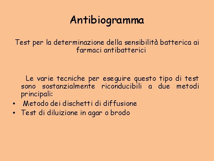 Antibiogramma Test per la determinazione della sensibilità batterica ai farmaci antibatterici Le varie tecniche