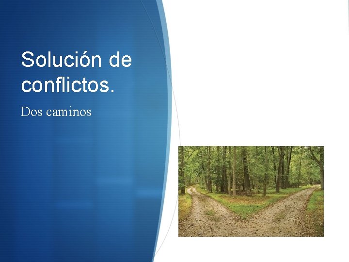 Solución de conflictos. Dos caminos 