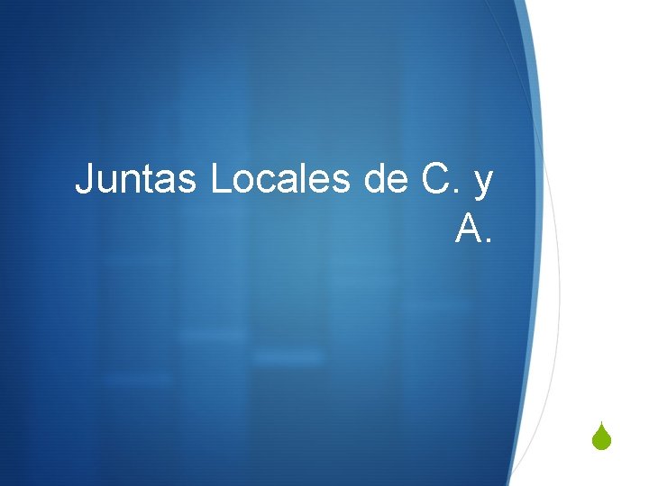 Juntas Locales de C. y A. S 