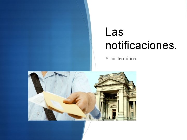 Las notificaciones. Y los términos. 