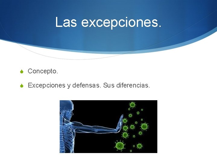 Las excepciones. S Concepto. S Excepciones y defensas. Sus diferencias. 