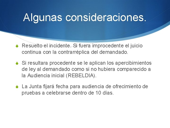 Algunas consideraciones. S Resuelto el incidente. Si fuera improcedente el juicio continua con la