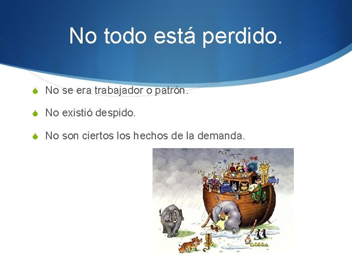 No todo está perdido. S No se era trabajador o patrón. S No existió