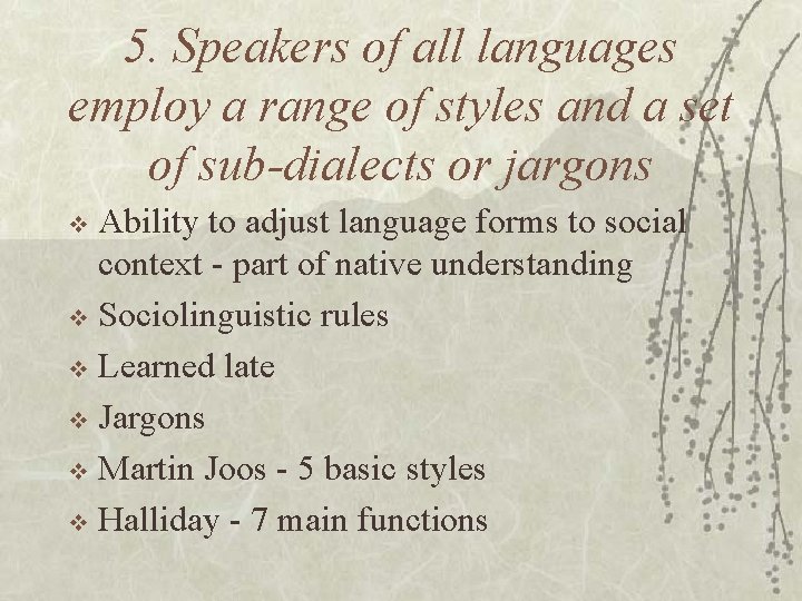 5. Speakers of all languages employ a range of styles and a set of