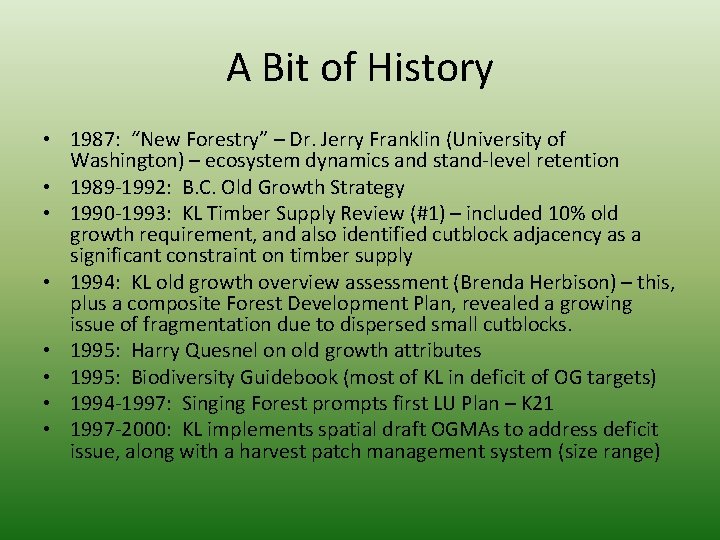 A Bit of History • 1987: “New Forestry” – Dr. Jerry Franklin (University of