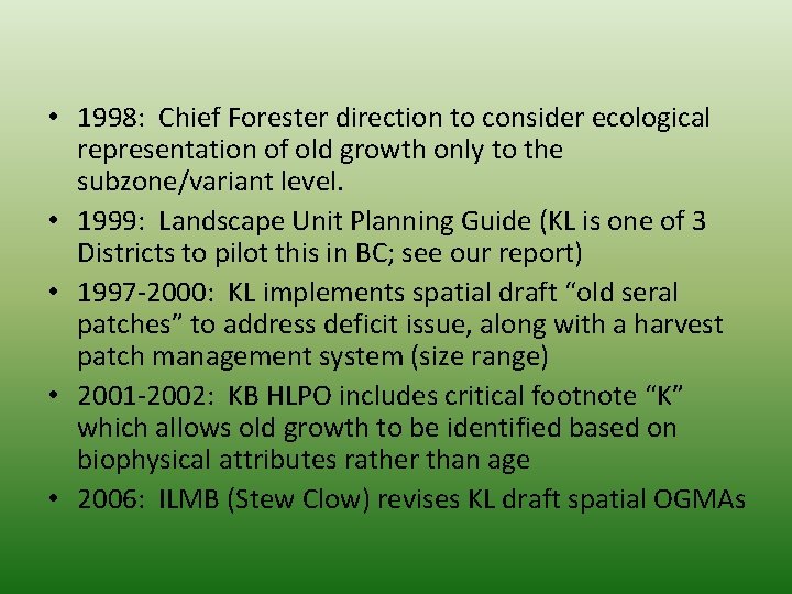  • 1998: Chief Forester direction to consider ecological representation of old growth only