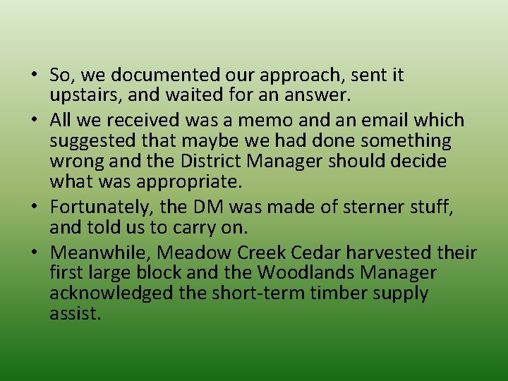  • So, we documented our approach, sent it upstairs, and waited for an