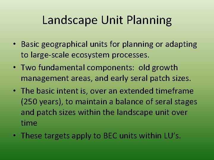 Landscape Unit Planning • Basic geographical units for planning or adapting to large-scale ecosystem