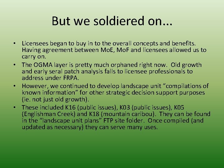 But we soldiered on. . . • Licensees began to buy in to the