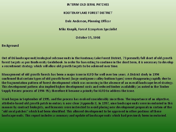 INTERIM OLD SERAL PATCHES KOOTENAY LAKE FOREST DISTRICT Dale Anderson, Planning Officer Mike Knapik,