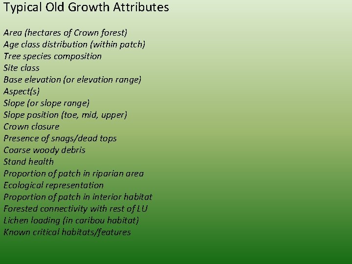 Typical Old Growth Attributes Area (hectares of Crown forest) Age class distribution (within patch)