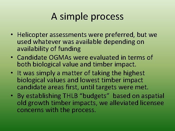 A simple process • Helicopter assessments were preferred, but we used whatever was available