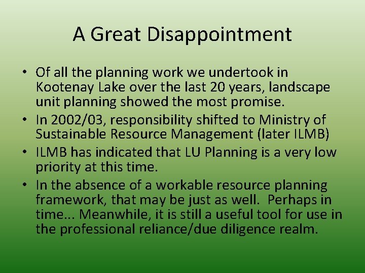 A Great Disappointment • Of all the planning work we undertook in Kootenay Lake