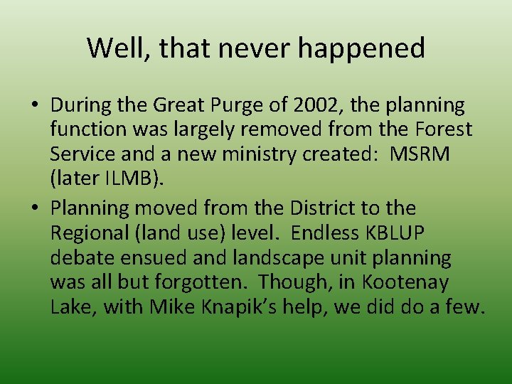 Well, that never happened • During the Great Purge of 2002, the planning function