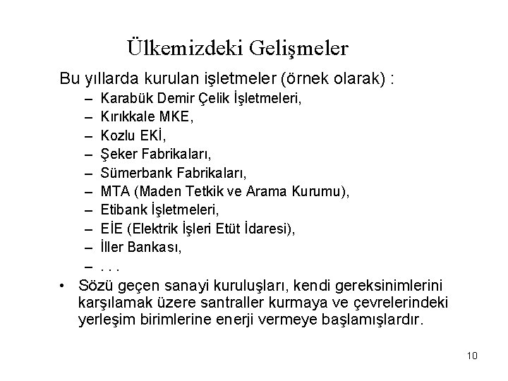 Ülkemizdeki Gelişmeler Bu yıllarda kurulan işletmeler (örnek olarak) : – – – – –