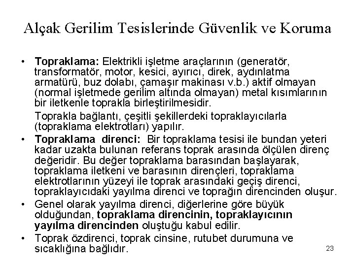 Alçak Gerilim Tesislerinde Güvenlik ve Koruma • Topraklama: Elektrikli işletme araçlarının (generatör, transformatör, motor,