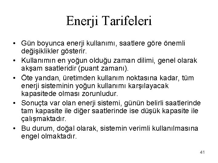 Enerji Tarifeleri • Gün boyunca enerji kullanımı, saatlere göre önemli değişiklikler gösterir. • Kullanımın