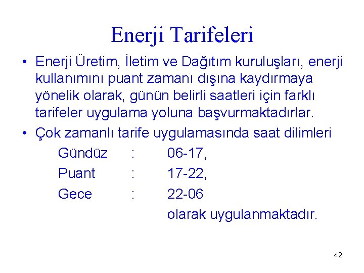 Enerji Tarifeleri • Enerji Üretim, İletim ve Dağıtım kuruluşları, enerji kullanımını puant zamanı dışına