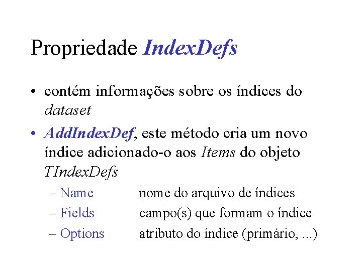 Propriedade Index. Defs • contém informações sobre os índices do dataset • Add. Index.