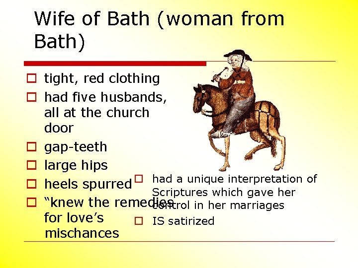 Wife of Bath (woman from Bath) o tight, red clothing o had five husbands,