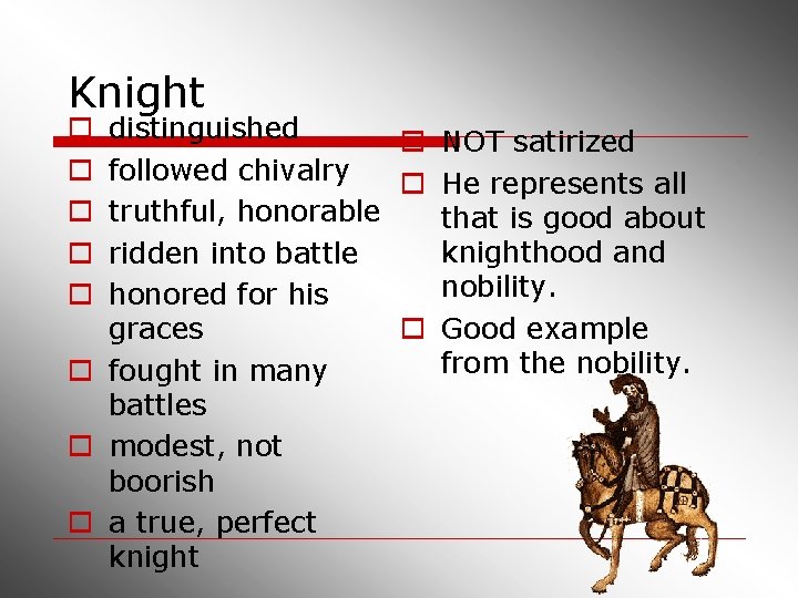 Knight distinguished o NOT satirized followed chivalry o He represents all truthful, honorable that