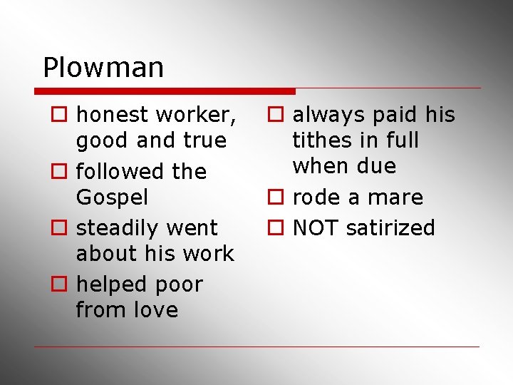 Plowman o honest worker, good and true o followed the Gospel o steadily went