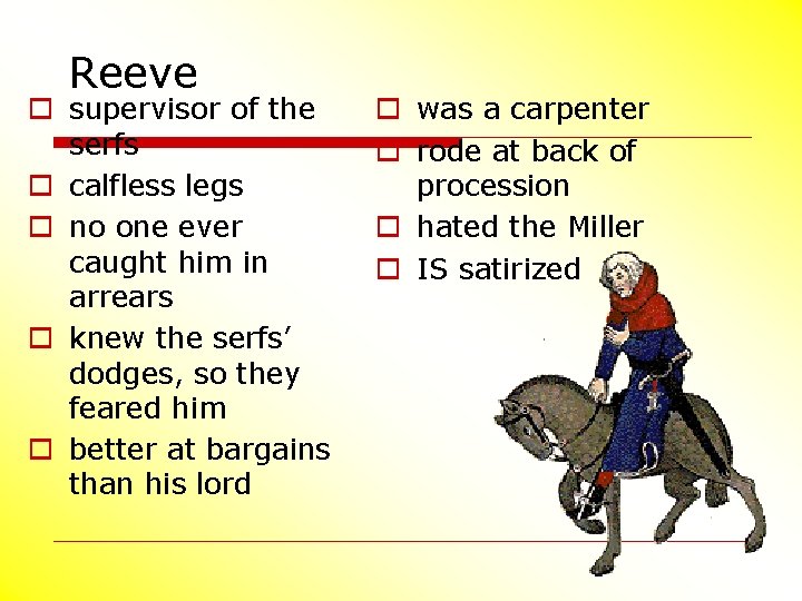 Reeve o supervisor of the serfs o calfless legs o no one ever caught