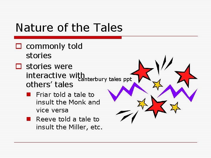 Nature of the Tales o commonly told stories o stories were interactive with canterbury