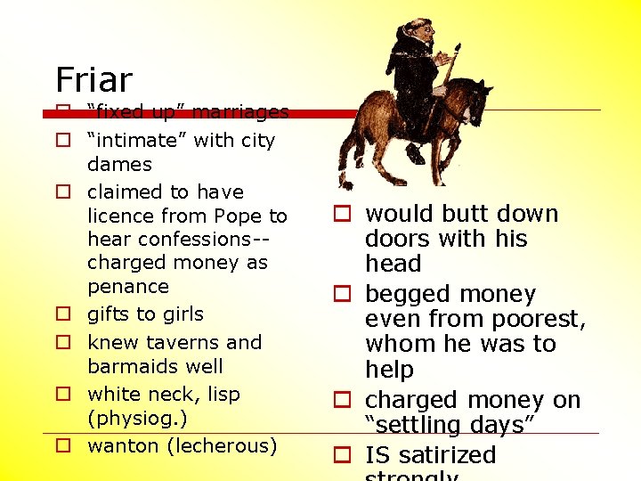 Friar o “fixed up” marriages o “intimate” with city dames o claimed to have