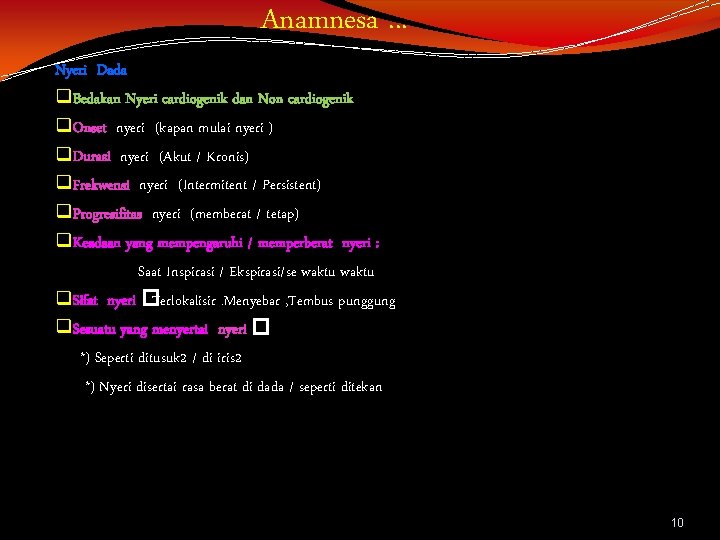 Anamnesa. . . Nyeri Dada q. Bedakan Nyeri cardiogenik dan Non cardiogenik q. Onset