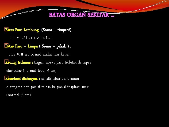 BATAS ORGAN SEKITAR. . . � Batas Paru-Lambung (Sonor – timpani) : ICS VI