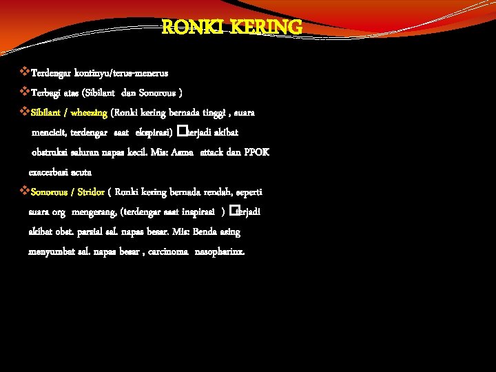 RONKI KERING v. Terdengar kontinyu/terus-menerus v. Terbagi atas (Sibilant dan Sonorous ) v. Sibilant