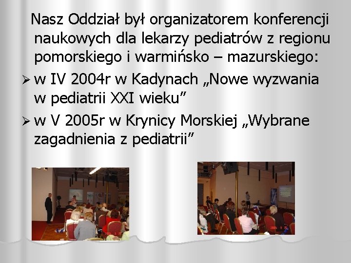 Nasz Oddział był organizatorem konferencji naukowych dla lekarzy pediatrów z regionu pomorskiego i warmińsko