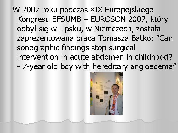 W 2007 roku podczas XIX Europejskiego Kongresu EFSUMB – EUROSON 2007, który odbył się