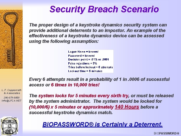 Security Breach Scenario The proper design of a keystroke dynamics security system can provide